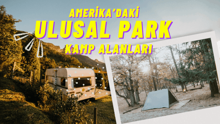 Amerika'daki En İyi 10 Ulusal Park Kamp Alanları