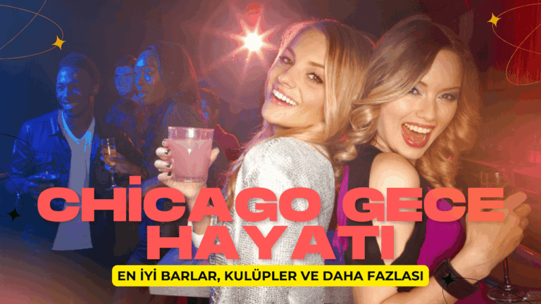 Chicago'da Gece Hayatı: En İyi Barlar, Kulüpler ve Daha Fazlası